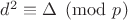$d^2\equiv \Delta \pmod{p}$