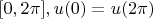 $[0,2\pi], u(0)=u(2\pi)$