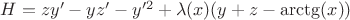 $H=zy'-yz'-y'^2+\lambda (x)(y+z-\arctg(x))$