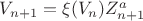 $V_{n+1}=\xi(V_n)Z_{n+1}^a$