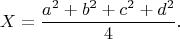 $$X=\dfrac{a^2+b^2+c^2+d^2}{4}.$$