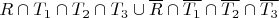 $R \cap T_1 \cap T_2 \cap T_3 \cup \overline{R} \cap \overline{T_1} \cap \overline{T_2} \cap \overline{T_3}$