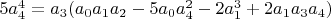 $5 a_4^4=a_3 (a_0 a_1 a_2-5 a_0 a_4^2-2 a_1^3+2 a_1 a_3 a_4)$