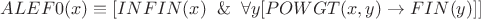 $
ALEF0(x)  \equiv  [INFIN(x)  \And  \forall y[ POWGT(x,y)  \to  FIN(y)]]
$