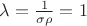 \lambda = \frac{1}{\sigma\rho} = 1