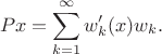 $$Px=\sum_{k=1}^\infty w_k'(x)w_k.$$