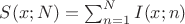 $S(x;N) = \sum_{n=1}^N I(x;n)$