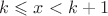 $k \leqslant x<k+1$