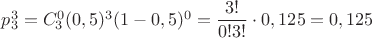 $p_3^3=C_3^0(0,5)^3(1-0,5)^0=\dfrac{3!}{0!3!}\cdot 0,125 = 0,125$