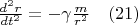 $ \frac {d^2 r}{dt^2}=-\gamma \frac m {r^2}                 \quad   \eqno                                                       (21)$