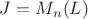 $J=M_n(L)$
