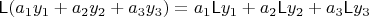 $\mathsf L(a_1y_1+a_2y_2+a_3y_3)=a_1\mathsf Ly_1+a_2\mathsf Ly_2+a_3\mathsf Ly_3$