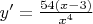 $y'=\frac {54(x-3)}{x^4}$