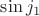 $\sin j_1$