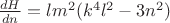 $\frac{dH}{dn}=lm^2(k^4l^2-3n^2)$