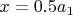 $x=0.5a_1$