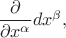 $\dfrac{\partial}{\partial x^\alpha}dx^\beta,$ $\dfrac{\partial}{\partial x^\alpha}dx^\beta,$