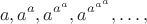 $$a, a^a, a^{a^a}, a^{a^{a^a}}, \ldots,$$
