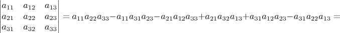 $$\begin{vmatrix}a_{11}&a_{12}&a_{13}\\ a_{21}&a_{22}&a_{23}\\ a_{31}&a_{32}&a_{33}\end{vmatrix}=a_{11}a_{22}a_{33}-a_{11}a_{31}a_{23}-a_{21}a_{12}a_{33}+a_{21}a_{32}a_{13}+a_{31}a_{12}a_{23}-a_{31}a_{22}a_{13}=$$
