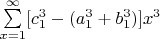 $\sum\limits_{x=1}^{\infty}[c_1^3-(a_1^3+b_1^3)]x^3$