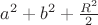 $a^2+b^2+{R^2\over 2}$