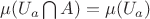 $\mu(U_a\bigcap A)=\mu(U_a)$