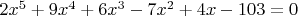 $2x^5+9x^4+6x^3-7x^2+4x-103=0$