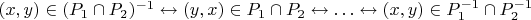 $(x, y) \in (P_1 \cap P_2)^{-1} \leftrightarrow (y, x) \in P_1 \cap P_2 \leftrightarrow \ldots \leftrightarrow (x, y) \in P_1^{-1} \cap P_2^{-1}$