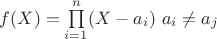 $f(X)=\prod\limits_{i=1}^n(X-a_i)$  $a_i\not=a_j$