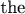 $\mbox{the}$