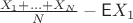 $\frac{X_1+\ldots+X_N}{N}-\mathsf EX_1$ $\frac{X_1+\ldots+X_N}{N}-\mathsf EX_1$