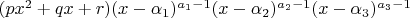$(p x^2 + q x + r) (x-\alpha_1)^{a_1-1}(x-\alpha_2)^{a_2-1}(x-\alpha_3)^{a_3-1}$