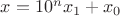 $x=10^nx_1+x_0  $
