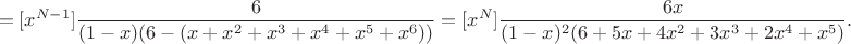 $$=[x^{N-1}] \frac{6}{(1-x)(6-(x+x^2+x^3+x^4+x^5+x^6))} = [x^N] \frac{6x}{(1-x)^2(6+5x+4x^2+3x^3+2x^4+x^5)}.$$