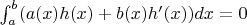 $\int_a^b (a(x)h(x)+b(x)h'(x))dx=0$