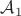 $\mathcal{A}_1$