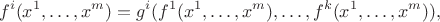 $$ f^i(x^1,\dots,x^m)=g^i(f^1(x^1,\dots,x^m),\dots,f^k(x^1,\dots,x^m)), $$