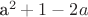 a^2+1-2a