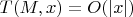 $T(M, x) = O(|x|)$