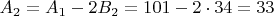$A_2=A_1-2B_2= 101-2\cdot 34 = 33$