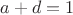 $a+d=1$
