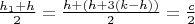 $\frac{h_1+h}{2}=\frac{h+(h+3(k-h))}{2}=\frac{c}{2}$
