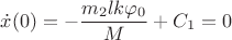 $$ \dot x(0) = -\frac {m_2 l k \varphi _0} {M} + C_1 = 0 $$ $$ \dot x(0) = -\frac {m_2 l k \varphi _0} {M} + C_1 = 0 $$