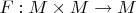 $F:M\times M\to M$