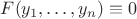 $F(y_1,\dots,y_n)\equiv 0$