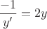 $\dfrac{-1}{y'}=2y$