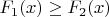 $F_1(x) \geq F_2(x)$