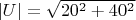 \left| U \right| = \sqrt{20^{2} + 40^{2} }