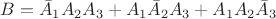 $B = \bar A_1 A_2 A_3 + A_1 \bar A_2 A_3 + A_1 A_2 \bar A_3$