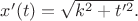 $x'(t)=\sqrt{k^2+t'^2}.$ $x'(t)=\sqrt{k^2+t'^2}.$